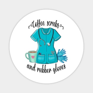 Coffee, scrubs and rubber gloves Magnet